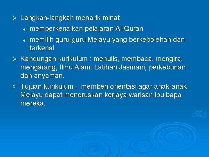 Ø Langkah-langkah menarik minat l l memperkenalkan pelajaran Al-Quran memilih guru-guru Melayu yang berkebolehan
