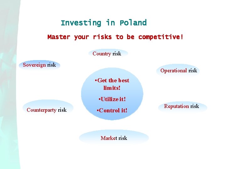 Investing in Poland Master your risks to be competitive! Country risk Sovereign risk Operational