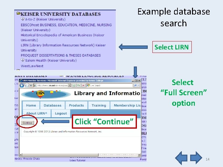 Example database search Select LIRN Select “Full Screen” option Click “Continue” 14 