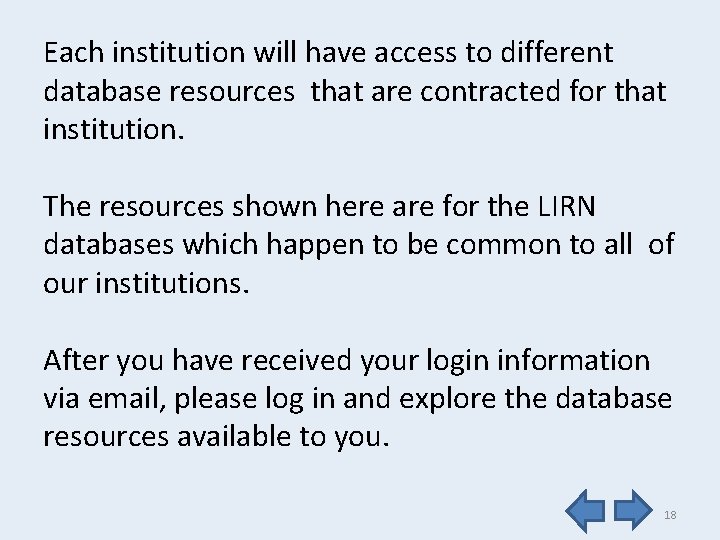 Each institution will have access to different database resources that are contracted for that