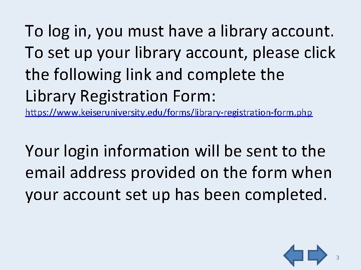 To log in, you must have a library account. To set up your library