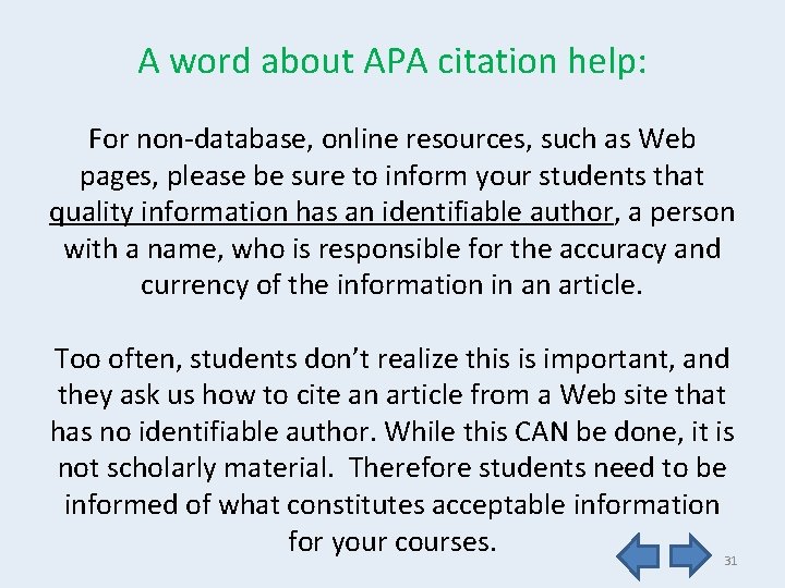 A word about APA citation help: For non-database, online resources, such as Web pages,