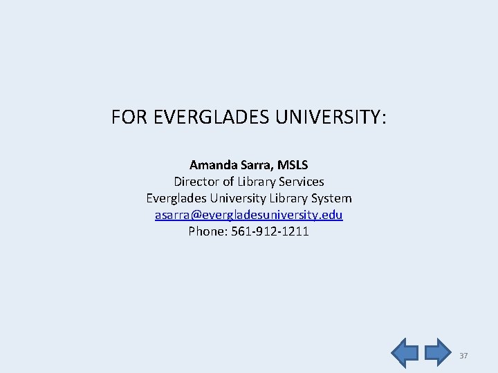 FOR EVERGLADES UNIVERSITY: Amanda Sarra, MSLS Director of Library Services Everglades University Library System