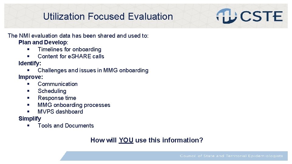 Utilization Focused Evaluation The NMI evaluation data has been shared and used to: Plan