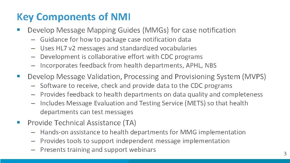 Key Components of NMI § Develop Message Mapping Guides (MMGs) for case notification –