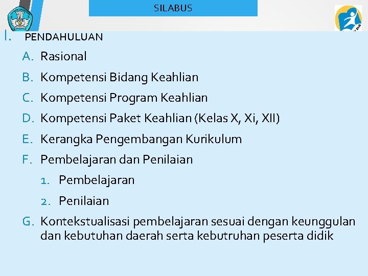 SILABUS I. PENDAHULUAN A. Rasional B. Kompetensi Bidang Keahlian C. Kompetensi Program Keahlian D.