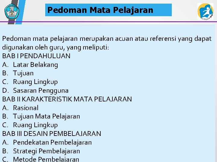 Pedoman Mata Pelajaran Pedoman mata pelajaran merupakan acuan atau referensi yang dapat digunakan oleh