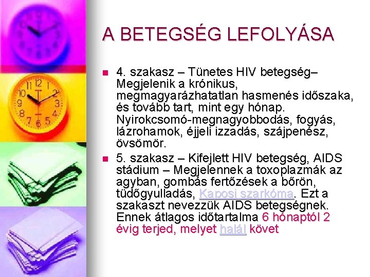 A BETEGSÉG LEFOLYÁSA 4. szakasz – Tünetes HIV betegség– Megjelenik a krónikus, megmagyarázhatatlan hasmenés