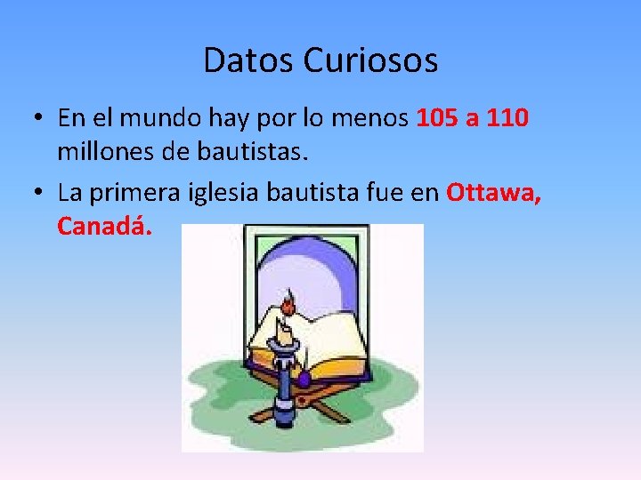 Datos Curiosos • En el mundo hay por lo menos 105 a 110 millones