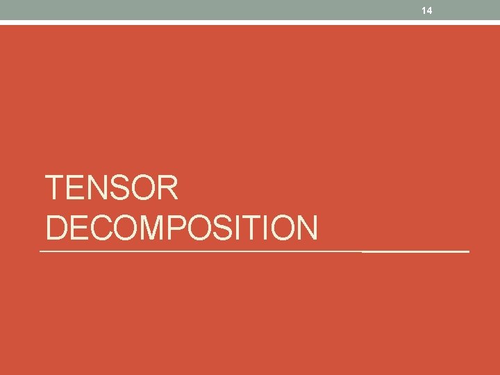 14 TENSOR DECOMPOSITION 