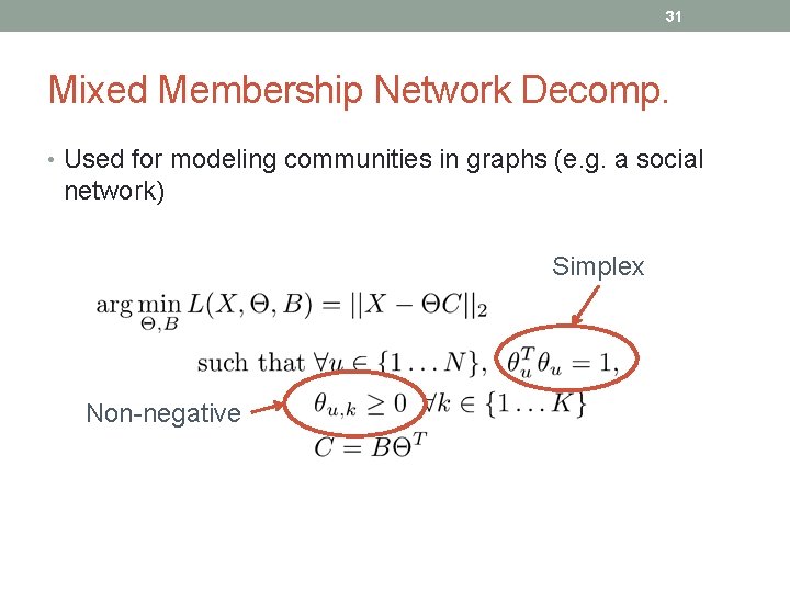 31 Mixed Membership Network Decomp. • Used for modeling communities in graphs (e. g.