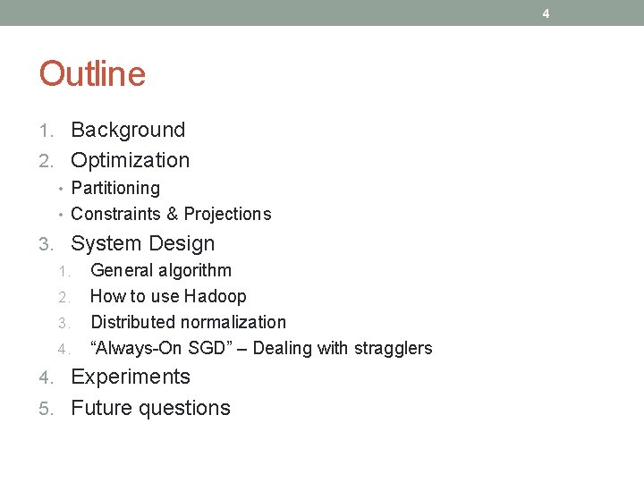 4 Outline 1. Background 2. Optimization • Partitioning • Constraints & Projections 3. System