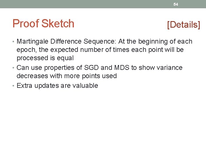 54 Proof Sketch [Details] • Martingale Difference Sequence: At the beginning of each epoch,