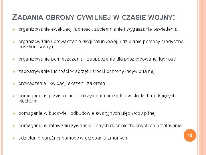 ZADANIA OBRONY CYWILNEJ W CZASIE WOJNY: Ø organizowanie ewakuacji ludności, zaciemnianie i wygaszanie oświetlenia