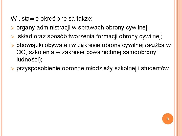 W ustawie określone są także: Ø organy administracji w sprawach obrony cywilnej; Ø skład