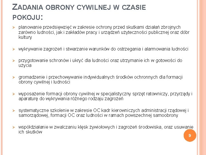 ZADANIA OBRONY CYWILNEJ W CZASIE POKOJU: Ø planowanie przedsięwzięć w zakresie ochrony przed skutkami