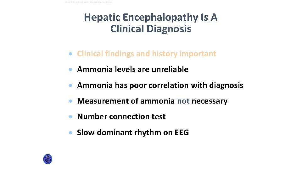 HEPATIC ENCEPHALOPATHY IS A CLINICAL DIAGNOSIS Hepatic Encephalopathy Is A Clinical Diagnosis · Clinical