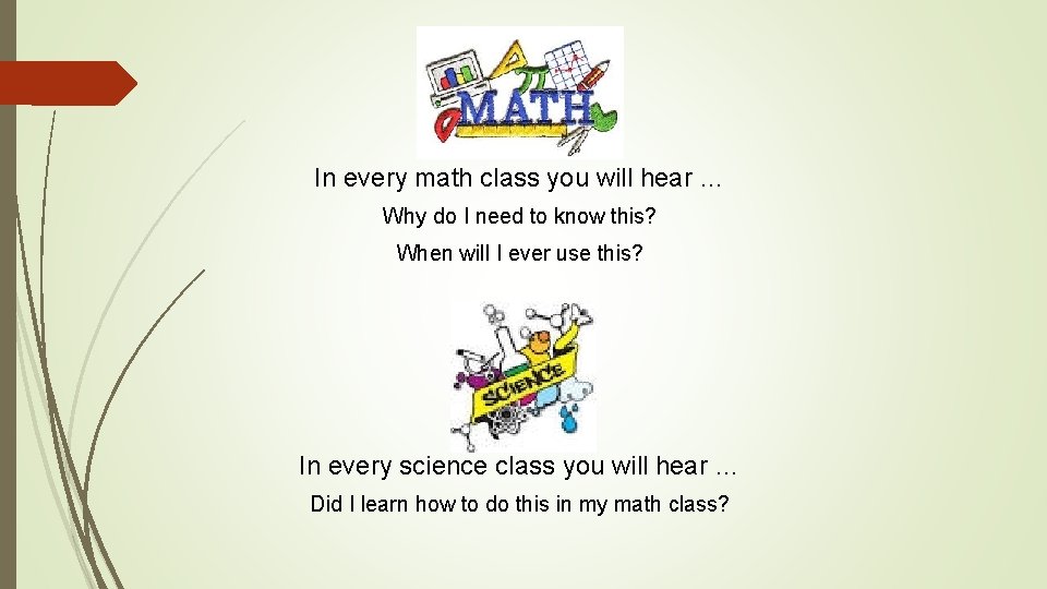 In every math class you will hear … Why do I need to know