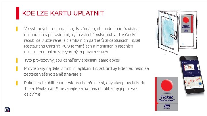 KDE LZE KARTU UPLATNIT ▌ Ve vybraných restauracích, kavárnách, obchodních řetězcích a obchodech s