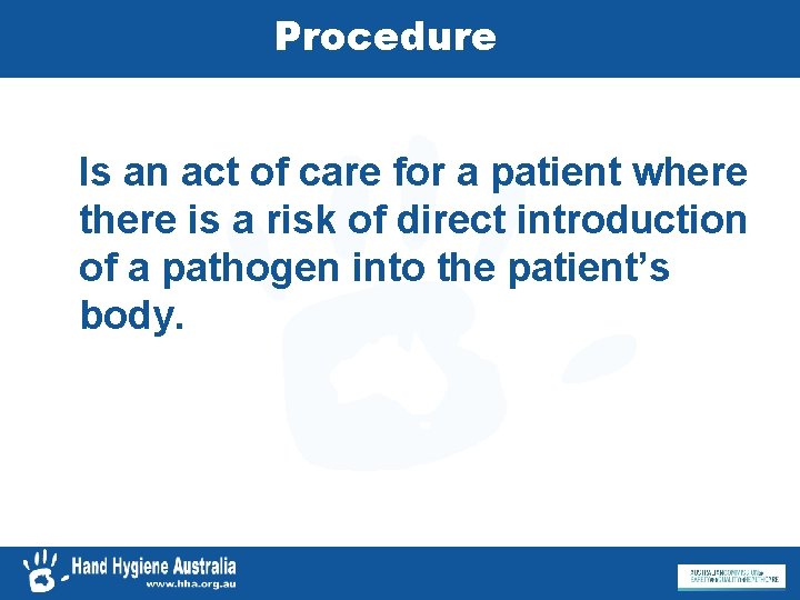 Procedure Is an act of care for a patient where there is a risk