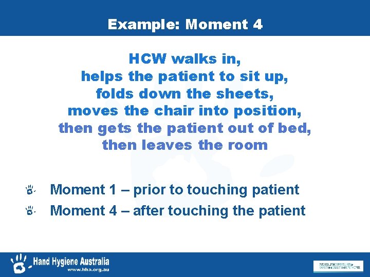 Example: Moment 4 HCW walks in, helps the patient to sit up, folds down