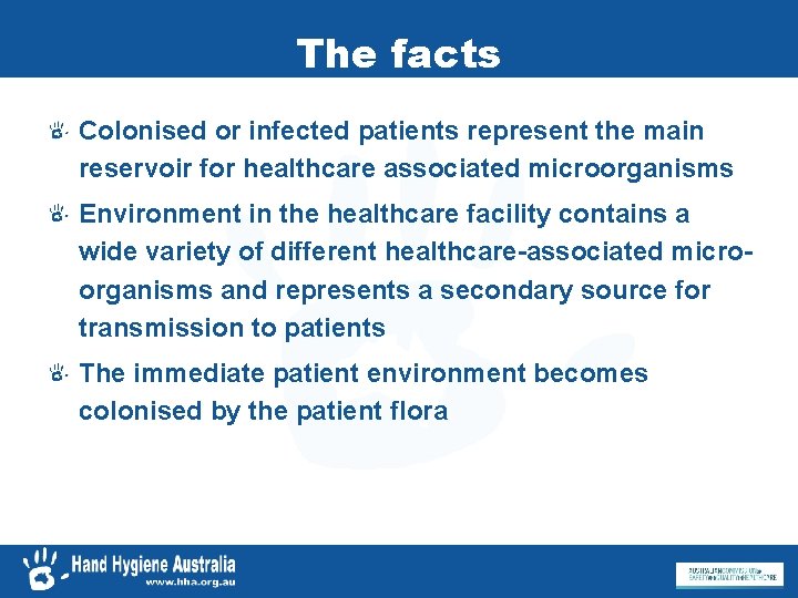 The facts Colonised or infected patients represent the main reservoir for healthcare associated microorganisms