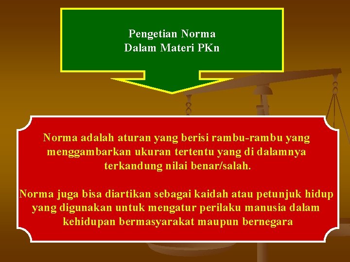 Pengetian Norma Dalam Materi PKn Norma adalah aturan yang berisi rambu-rambu yang menggambarkan ukuran