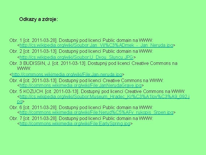  Odkazy a zdroje: Obr. 1 [cit. 2011 -03 -28]. Dostupný pod licencí Public