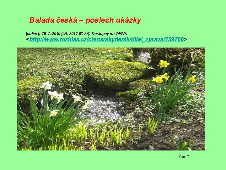 Balada česká – poslech ukázky [online]. 16. 7. 2010 [cit. 2011 -03 -28]. Dostupný