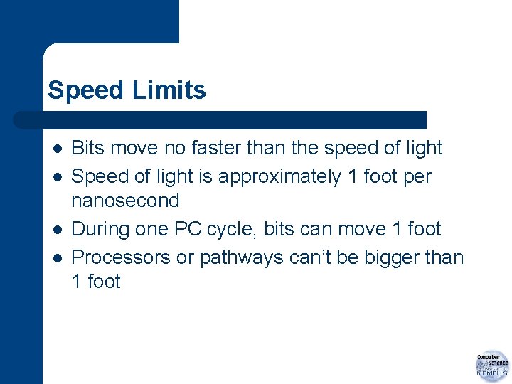 Speed Limits l l Bits move no faster than the speed of light Speed