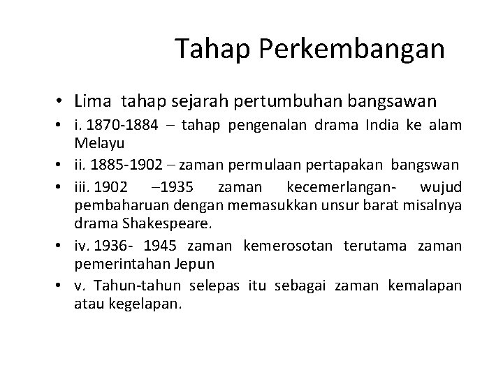 Tahap Perkembangan • Lima tahap sejarah pertumbuhan bangsawan • i. 1870 -1884 – tahap
