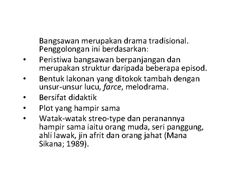  • • • Bangsawan merupakan drama tradisional. Penggolongan ini berdasarkan: Peristiwa bangsawan berpanjangan