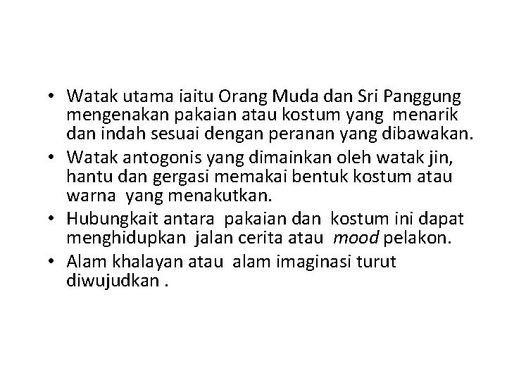  • Watak utama iaitu Orang Muda dan Sri Panggung mengenakan pakaian atau kostum