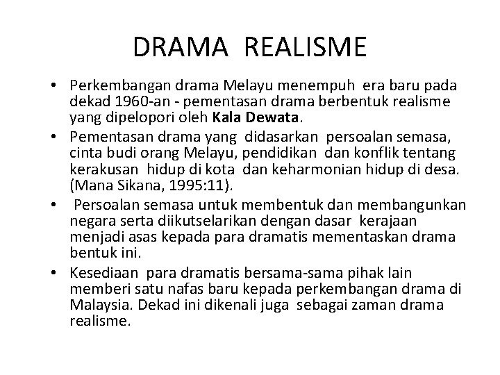 DRAMA REALISME • Perkembangan drama Melayu menempuh era baru pada dekad 1960 -an -