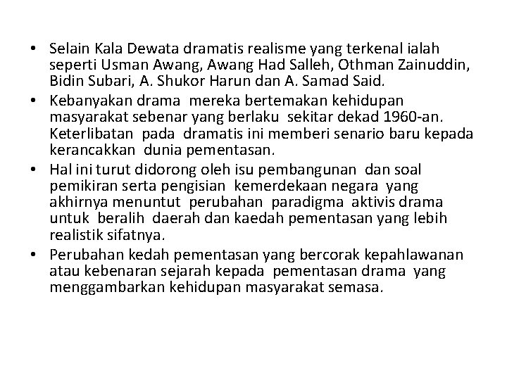  • Selain Kala Dewata dramatis realisme yang terkenal ialah seperti Usman Awang, Awang