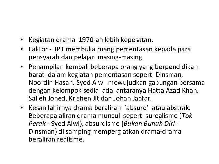  • Kegiatan drama 1970 -an lebih kepesatan. • Faktor - IPT membuka ruang