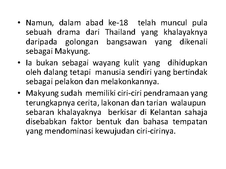  • Namun, dalam abad ke-18 telah muncul pula sebuah drama dari Thailand yang