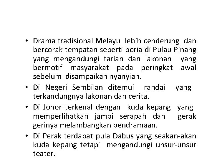  • Drama tradisional Melayu lebih cenderung dan bercorak tempatan seperti boria di Pulau