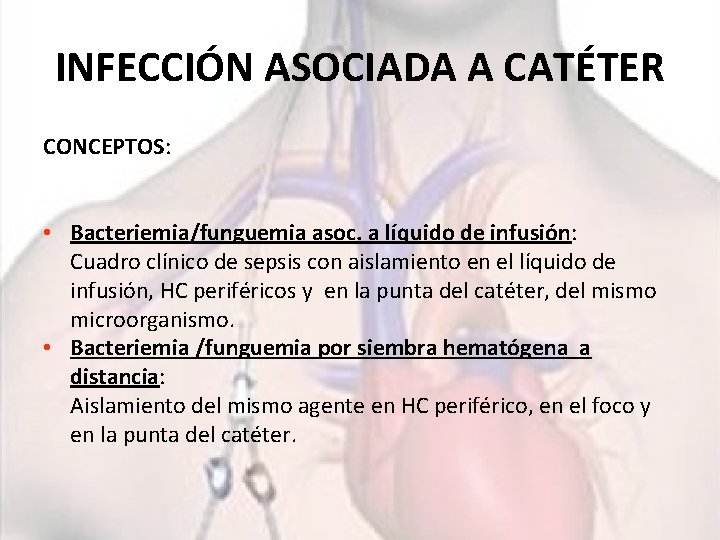 INFECCIÓN ASOCIADA A CATÉTER CONCEPTOS: • Bacteriemia/funguemia asoc. a líquido de infusión: Cuadro clínico