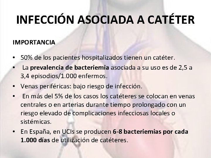 INFECCIÓN ASOCIADA A CATÉTER IMPORTANCIA • 50% de los pacientes hospitalizados tienen un catéter.