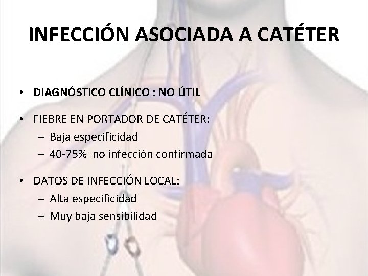 INFECCIÓN ASOCIADA A CATÉTER • DIAGNÓSTICO CLÍNICO : NO ÚTIL • FIEBRE EN PORTADOR