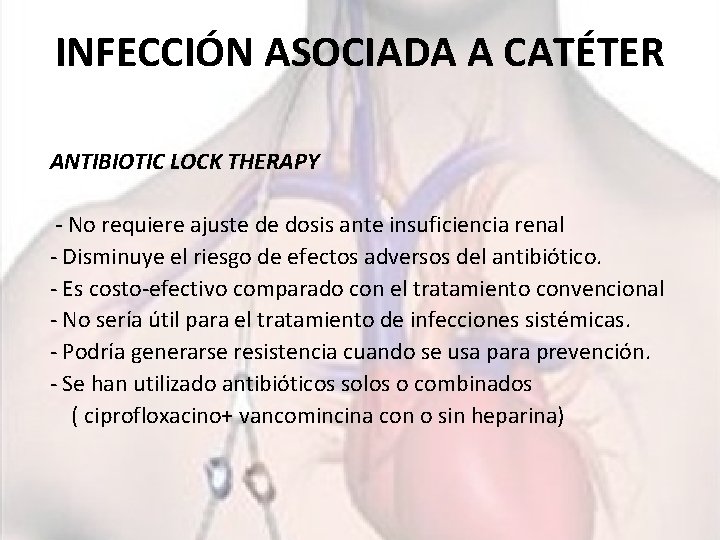 INFECCIÓN ASOCIADA A CATÉTER ANTIBIOTIC LOCK THERAPY - No requiere ajuste de dosis ante