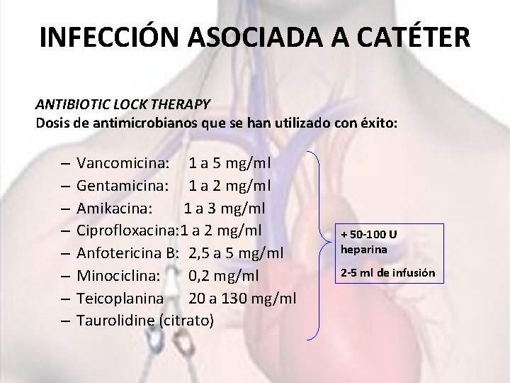 INFECCIÓN ASOCIADA A CATÉTER ANTIBIOTIC LOCK THERAPY Dosis de antimicrobianos que se han utilizado