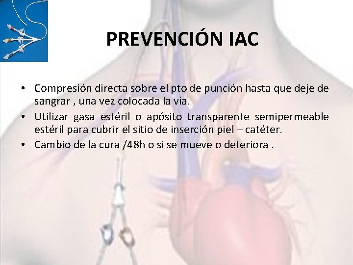 PREVENCIÓN IAC • Compresión directa sobre el pto de punción hasta que deje de