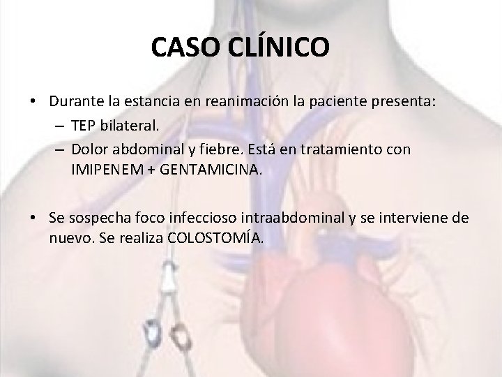 CASO CLÍNICO • Durante la estancia en reanimación la paciente presenta: – TEP bilateral.