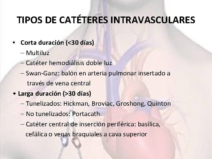 TIPOS DE CATÉTERES INTRAVASCULARES • Corta duración (<30 días) – Multiluz – Catéter hemodiálisis