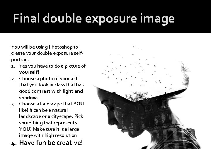 Final double exposure image You will be using Photoshop to create your double exposure
