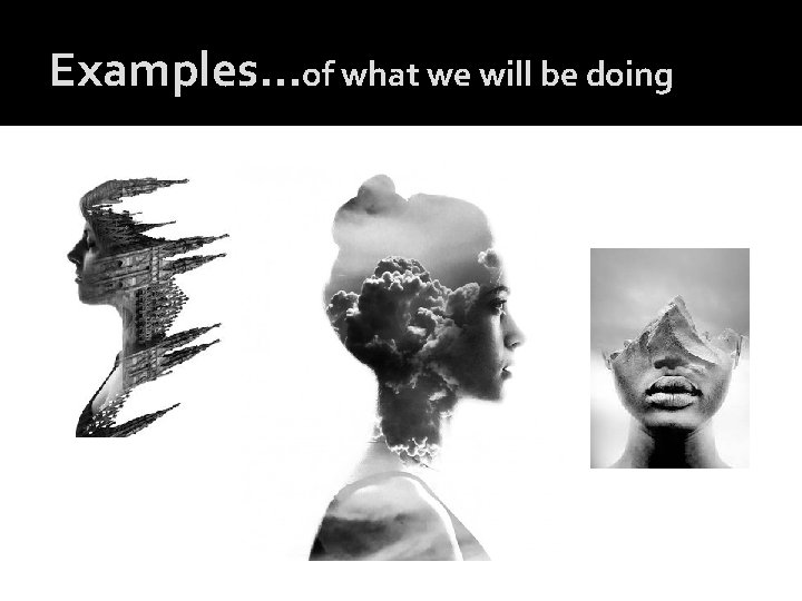 Examples…of what we will be doing 