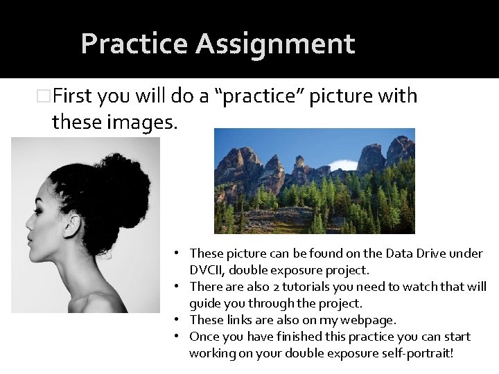 Practice Assignment �First you will do a “practice” picture with these images. • These