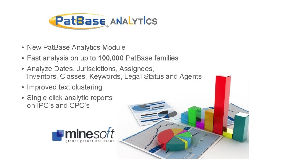  • New Pat. Base Analytics Module • Fast analysis on up to 100,